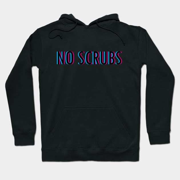 No Scrubs Hoodie by Braeprint